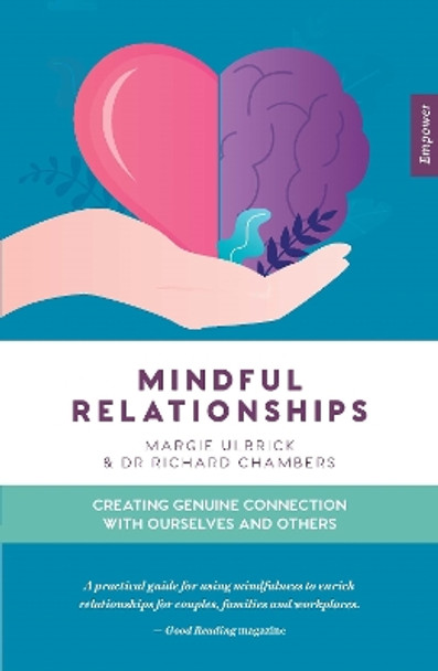 Mindful Relationships: Creating genuine connection with ourselves and others by Dr Richard Chambers 9781922539786