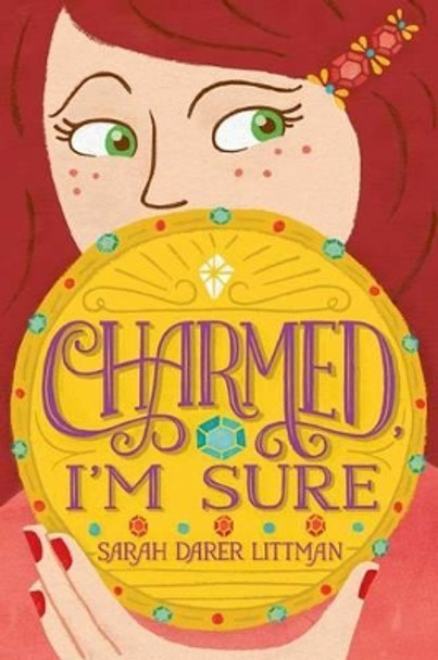 Charmed, I'm Sure by Sarah Darer Littman 9781481451260