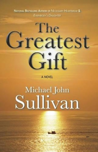 The Greatest Gift by Michael John Sullivan 9781611881578