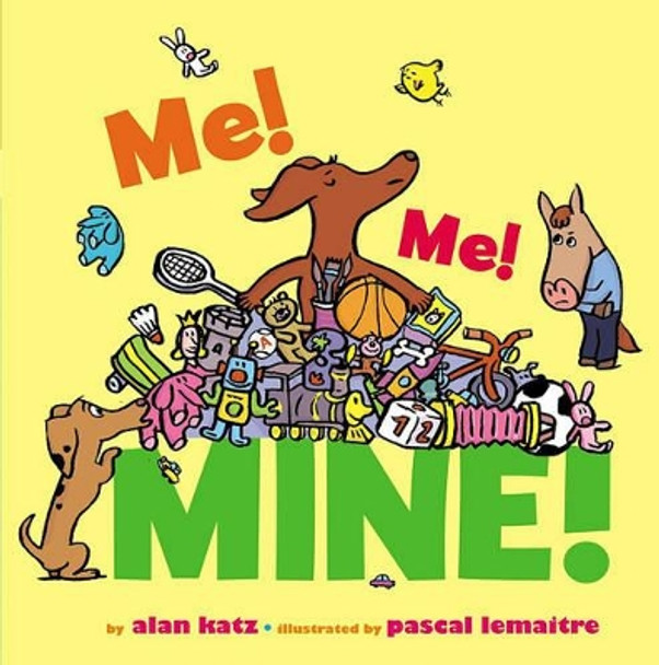 Me! Me! Mine! by Alan Katz 9781416989936