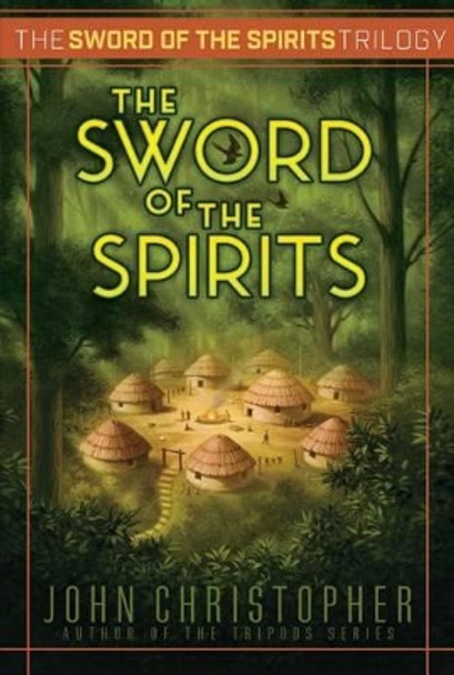 The Sword of the Spirits, 3 by John Christopher 9781481419987