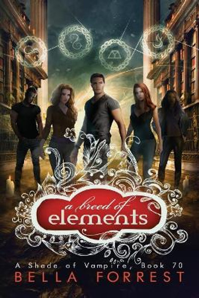 A Shade of Vampire 70: A Breed of Elements by Bella Forrest 9781791589295