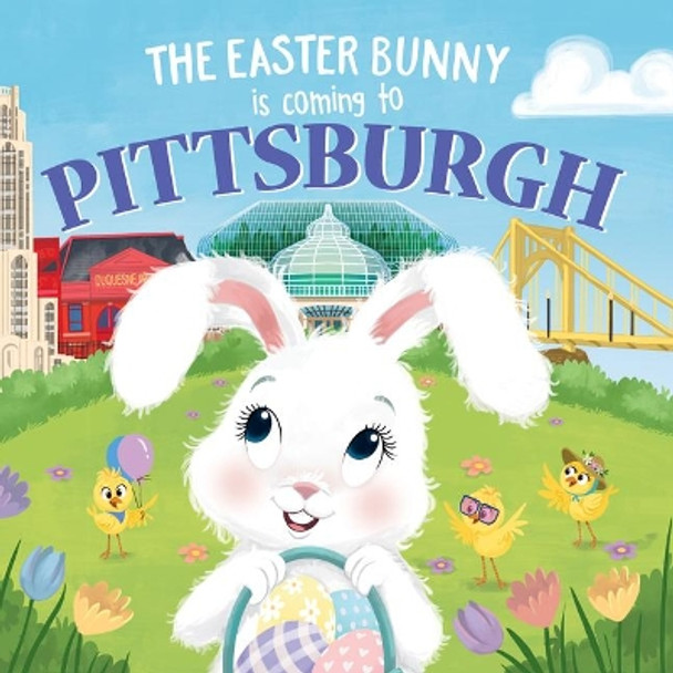 The Easter Bunny is Coming to Pittsburgh by Eric James 9781728201702