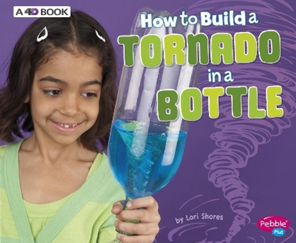 How to Build a Tornado in a Bottle: A 4D Book by Lori Shores 9781543509441