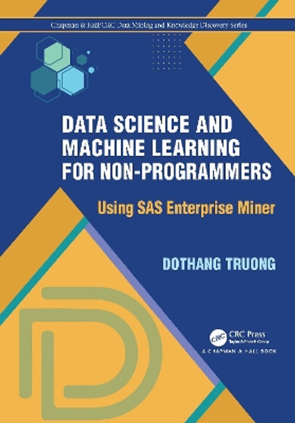 Data Science and Machine Learning for Non-Programmers: Using SAS Enterprise Miner by Dothang Truong 9780367755386