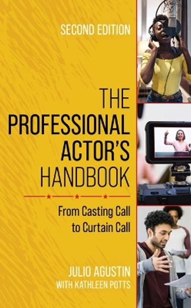 The Professional Actor's Handbook: From Casting Call to Curtain Call by Julio Agustin 9781538188866