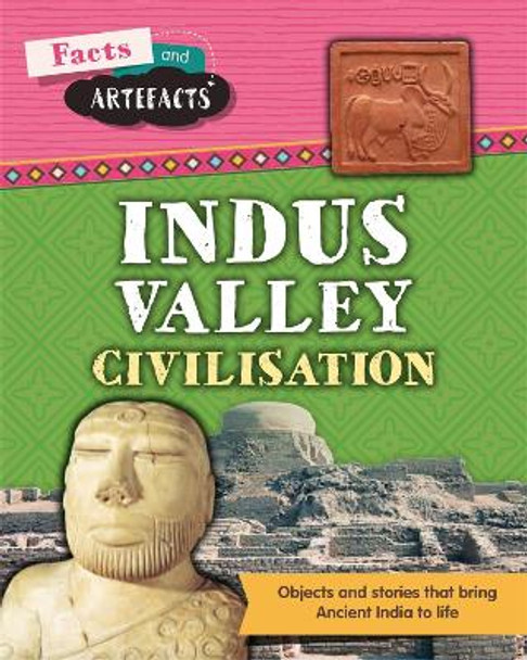 Facts and Artefacts: Indus Valley Civilisation by Tim Cooke