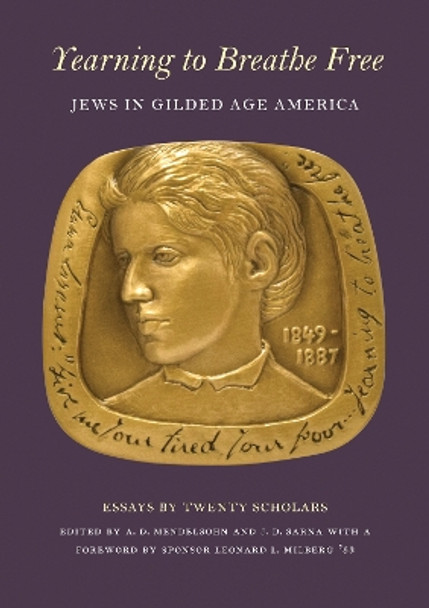 Yearning to Breathe Free: Jews in Gilded Age America. Essays by Twenty Contributing Scholars by Professor Adam D. Mendelsohn 9780878110650