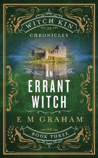 An Errant Witch (Witch Kin Chronicles #3) by E M Graham 9781999390877