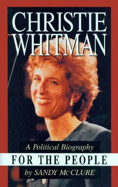 Christie Whitman for the People by Sandy Mcclure 9781573920148