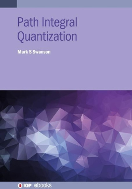 Path Integral Quantization by Mark S Swanson 9780750335454