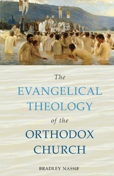The Evangelical Theology of the Orthodox Church by Bradley Nassif 9780881416923