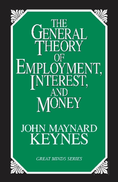 The General Theory of Employment, Interest, and Money by John Maynard Keynes 9781573921398