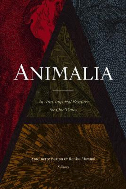 Animalia: An Anti-Imperial Bestiary for Our Times by Antoinette Burton 9781478010234