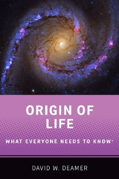 Origin of Life: What Everyone Needs to KnowRG by David W. Deamer 9780190098995