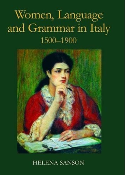 Women, Language and Grammar in Italy, 1500-1900 by Helena Sanson 9780197264836