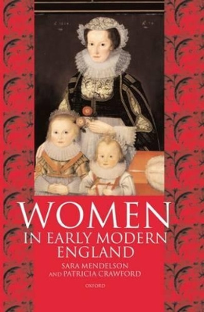 Women in Early Modern England 1550-1720 by Sara Mendelson 9780198201243