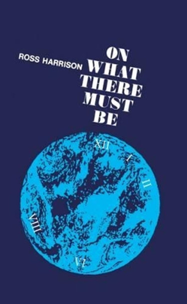 On What There Must Be by Ross Harrison 9780198245070