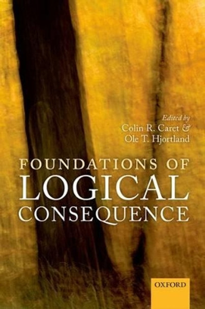 Foundations of Logical Consequence by Colin R. Caret 9780198715696