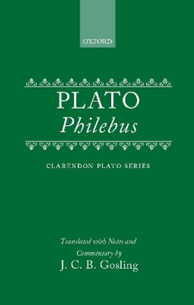 Plato: Philebus: Translated With Commentary by J. C. B. Gosling 9780198720447