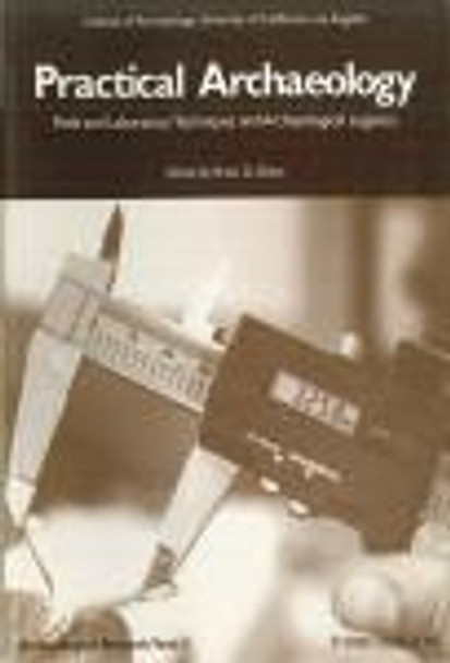 Practical Archaeology: Field and Laboratory Techniques and Archaeological Logistics by Brian D Dillon 9780917956805