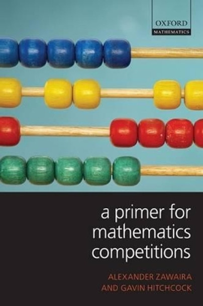 A Primer for Mathematics Competitions by Alexander Zawaira 9780199539871