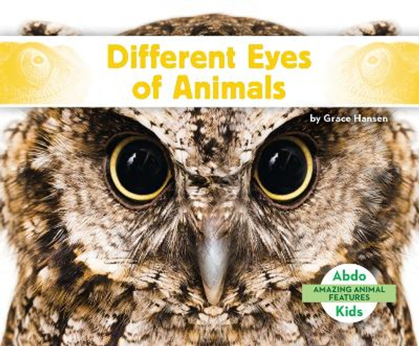 Different Eyes of Animals by Grace Hansen 9781098266264