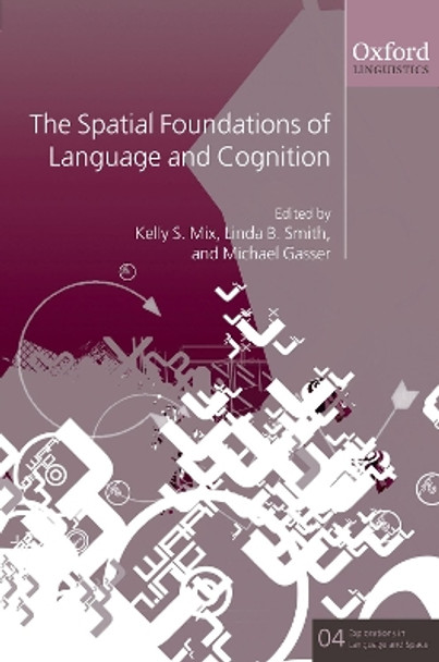 The Spatial Foundations of Language and Cognition: Thinking Through Space by Kelly S. Mix 9780199553242