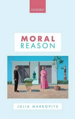 Moral Reason by Julia Markovits 9780199567171