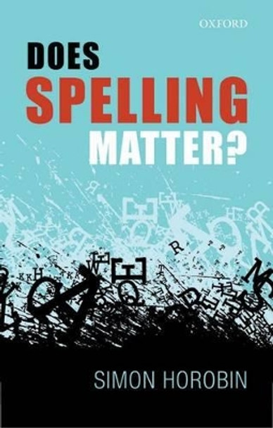 Does Spelling Matter? by Simon Horobin 9780199665280