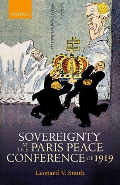 Sovereignty at the Paris Peace Conference of 1919 by Leonard V. Smith 9780199677177