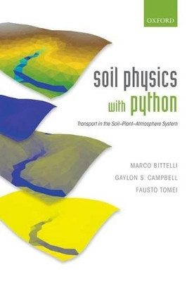 Soil Physics with Python: Transport in the Soil-Plant-Atmosphere System by Marco Bittelli 9780199683093