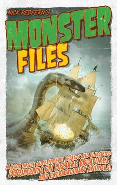 Monster Files: A Look Inside Government Secrets and Classified Documents on Bizarre Creatures and Extraordinary Animals by Nick Redfern 9781601632630