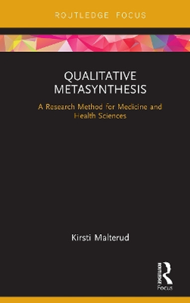 Qualitative Metasynthesis: A Research Method for Medicine and Health Sciences by Kirsti Malterud 9781032653549