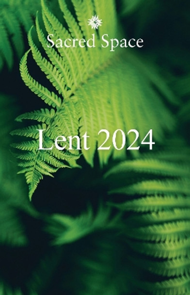 Sacred Space for Lent 2024 by The Irish Jesuits 9781788126373