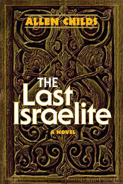 The Last Israelite: A Novel by Allen Childs 9780884003977