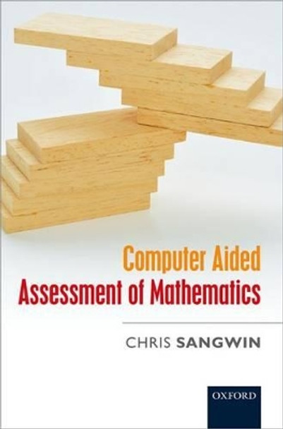 Computer Aided Assessment of Mathematics by Chris Sangwin 9780199660353