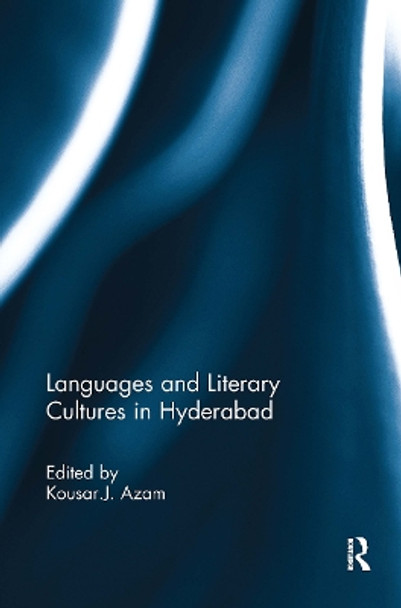 Languages and Literary Cultures in Hyderabad by Kousar J Azam 9781032652634