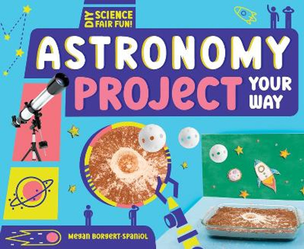 Astronomy Project Your Way by Megan Borgert-Spaniol 9781098292027