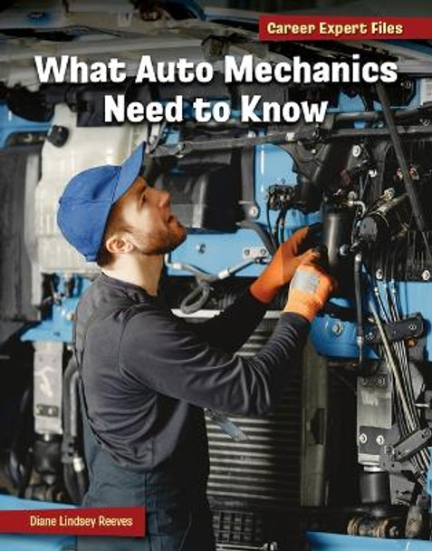 What Auto Mechanics Need to Know by Diane Lindsey Reeves 9781668938065