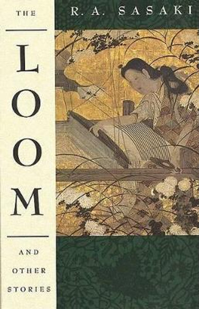 The Loom and Other Stories by Ruth A Sasaki 9781555971571