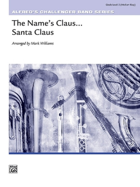 The Name's Claus . . . Santa Claus: Conductor Score & Parts by Mark Williams 9781470663162