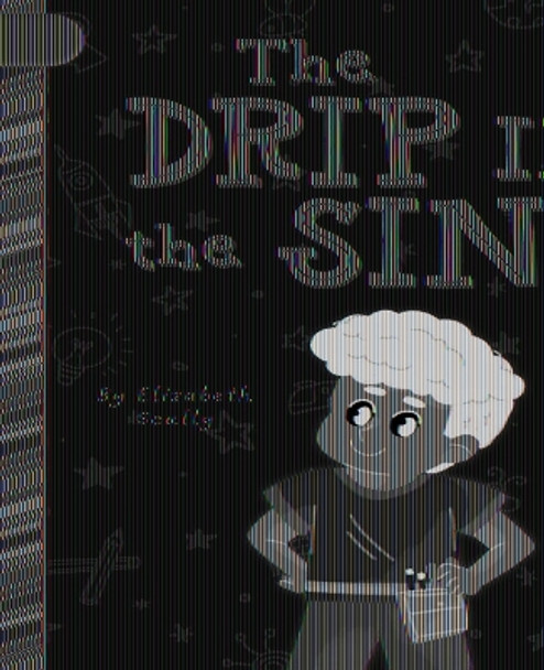 The Drip in the Sink by Elizabeth Scully 9781668937495