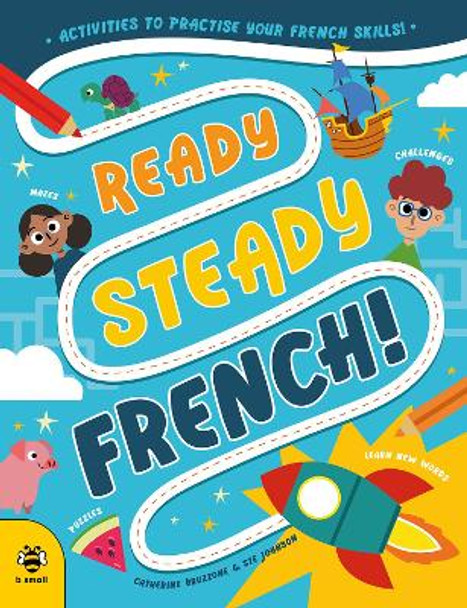 Ready Steady French: Activities to Practise Your French Skills! by Catherine Bruzzone 9781913918811