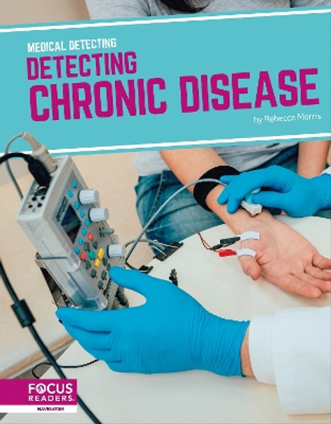 Medical Detecting: Detecting Chronic Disease by Rebecca Morris 9781637396247