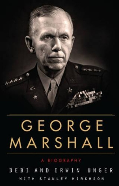 George Marshall: A Biography by Debi Unger 9780062385796