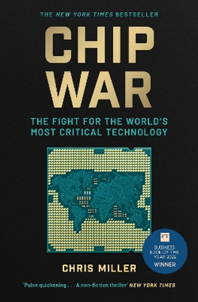 Chip War: The Fight for the World's Most Critical Technology by Chris Miller 9781398504127