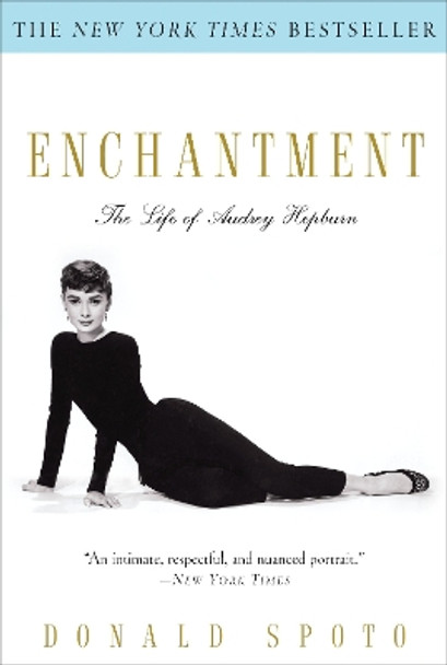 Enchantment: The Life of Audrey Hepburn by Donald Spoto 9780307237590