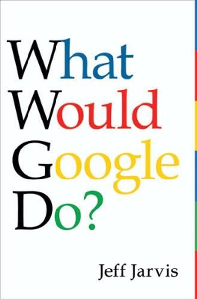 What Would Google Do? by Jeff Jarvis 9780061709715