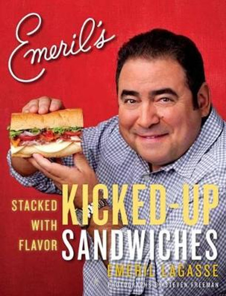 Emeril's Kicked-Up Sandwiches: Stacked with Flavor by Emeril Lagasse 9780061742972